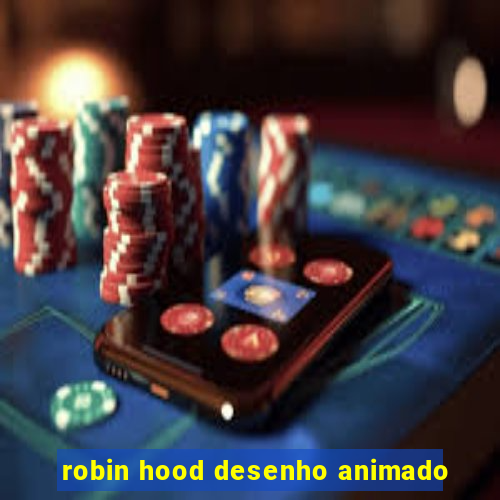 robin hood desenho animado